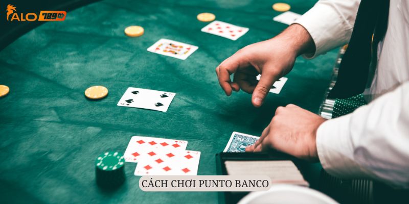 Cách chơi khá đơn giản của Punto Banco