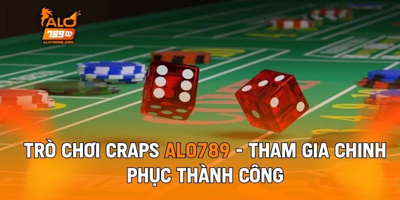 Trò Chơi Craps ALO789- Tham Gia Chinh Phục Thành Công